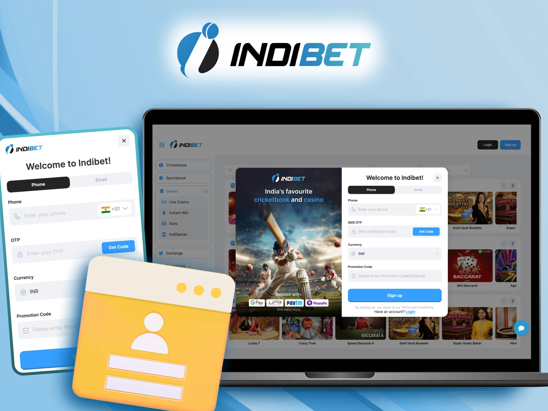 Sign up Indibet and start making bets.